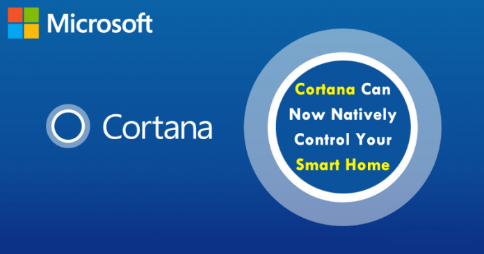 Now Microsoft’s Cortana Can Natively Control Your Smart Home Now Microsoft’s Cortana Can Natively Control Your Smart Home