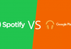 Spotify vs Google Play Music: Which Is Best?