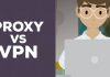 What Is the Difference Between A VPN And A Proxy?