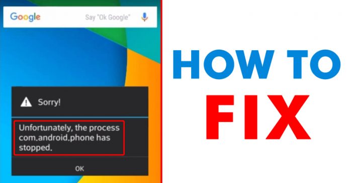 How To Fix ‘Unfortunately The Process.com.android.phone Has Stopped’ Error How To Fix ‘Unfortunately The Process.com.android.phone Has Stopped’ Error