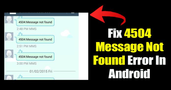 How To Fix ‘4504 Message Not Found’ Error On Android (Latest) How To Fix ‘4504 Message Not Found’ Error On Android (Latest)