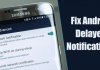 How to Fix Android Delayed Notifications