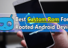 Top 25 Best Custom ROMs For Your Rooted Android Device
