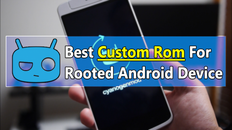 Top 25 Best Custom ROMs For Your Rooted Android Device Top 25 Best Custom ROMs For Your Rooted Android Device