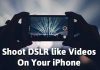 15 Useful Apps To Shoot DSLR Like Videos On Your iPhone