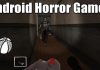 Top 10 Best Horror Games For Your Android Smartphone