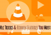 10 Hidden Tricks & Features Of VLC Media Player (2019)