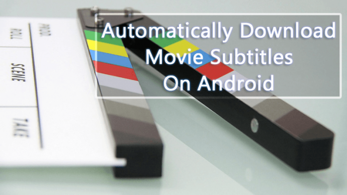 How To Automatically Download Movie Subtitles On Android How To Automatically Download Movie Subtitles On Android