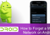 How To Forget Saved WiFi Connections On Any Android Device