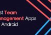 Top 15 Best Team Management Apps For Android 2019