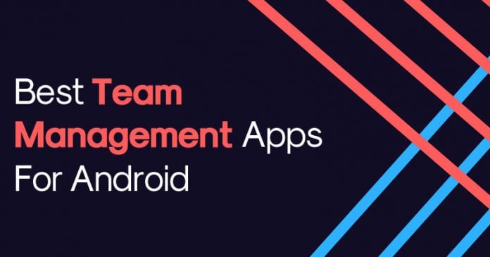 Top 15 Best Team Management Apps For Android 2019