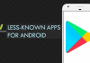 10 Less-Known Apps For Android With More Than 100 Million Downloads