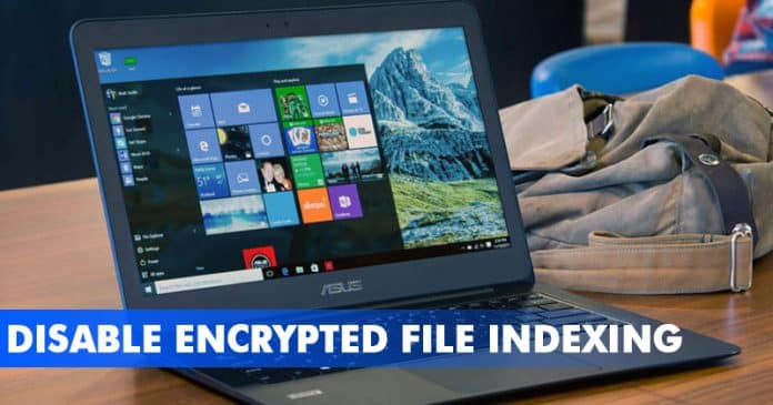 How To Disable Encrypted File Indexing In Windows 10 How To Disable Encrypted File Indexing In Windows 10