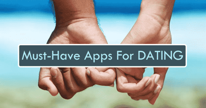 Top 10 Must-Have Apps For Dating 2019 Top 10 Must-Have Apps For Dating 2019