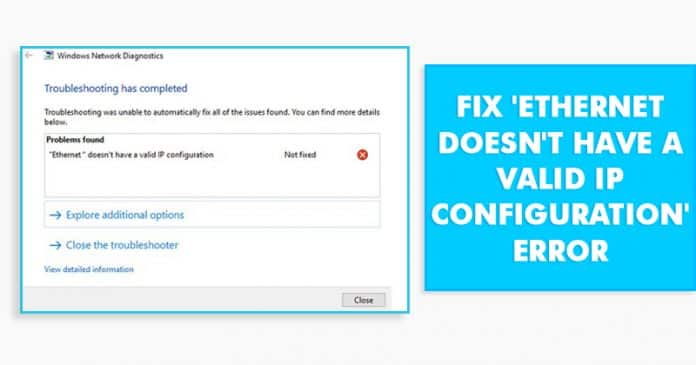 How to Fix ‘Ethernet doesn’t have a valid IP configuration’ Error How to Fix ‘Ethernet doesn’t have a valid IP configuration’ Error