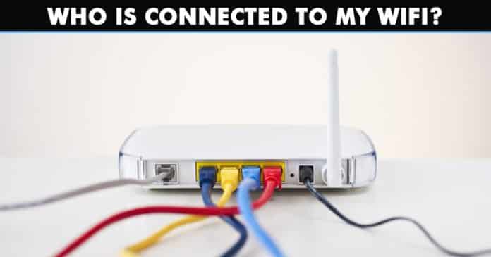 Who is Connected To My WiFi? Best Apps To Check Connected Devices Who is Connected To My WiFi? Best Apps To Check Connected Devices