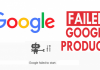 Top 10 Failed Google Products